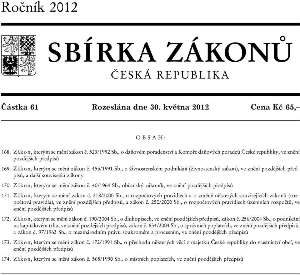 , o živnostenském podnikání (živnostenský zákon), ve znění pozdějších předpisů, a další související zákony 170. Zákon, kterým se mění zákon č. 40/1964 Sb.