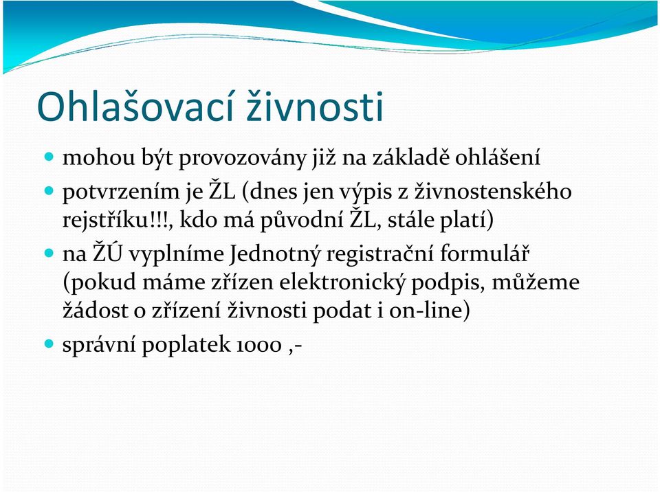 !!, kdo má původní ŽL, stále platí) na ŽÚ vyplníme Jednotný registrační
