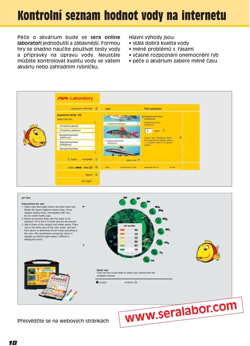 Hlavní v hody jsou: stálá dobrá kvalita vody mènï problèm s asami vëasnè rozpoznání onemocnïní ryb pèëe o akvárium zabere mènï Ëasu #-Laboratory aquarium overview Aquarium setup 5/5 Select the fish