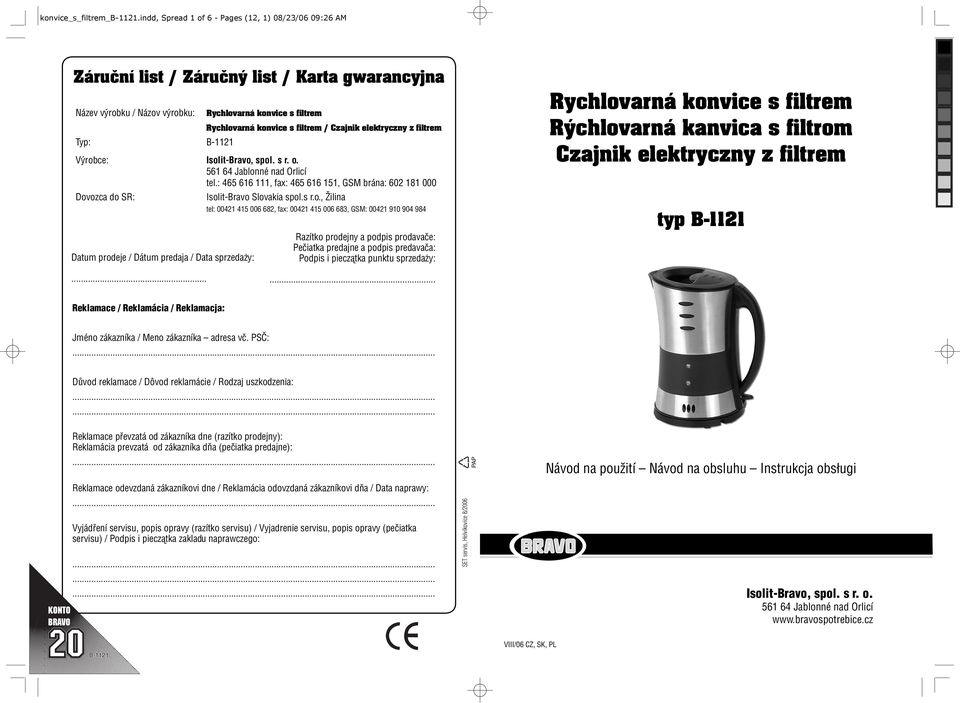 Czajnik elektryczny z filtrem Typ: B-1121 Výrobce: Isolit-Bravo, spol. s r. o. 561 64 Jablonné nad Orlicí tel.