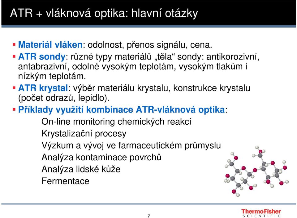 teplotám. ATR krystal: výběr materiálu krystalu, konstrukce krystalu (počet odrazů, lepidlo).