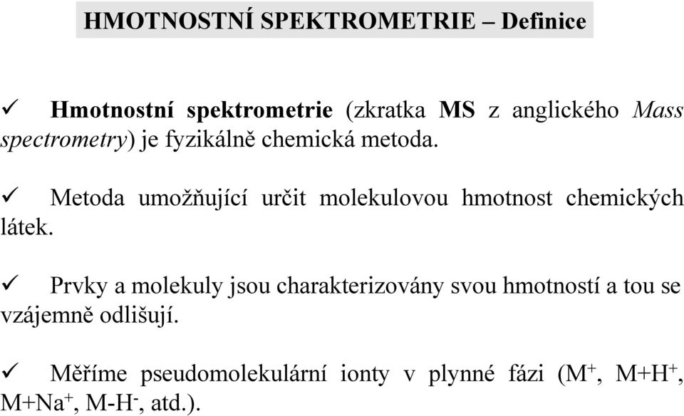 Metoda umožňující určit molekulovou hmotnost chemických látek.