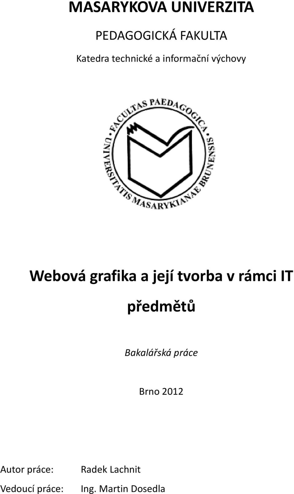 tvorba v rámci IT předmětů Bakalářská práce Brno 2012