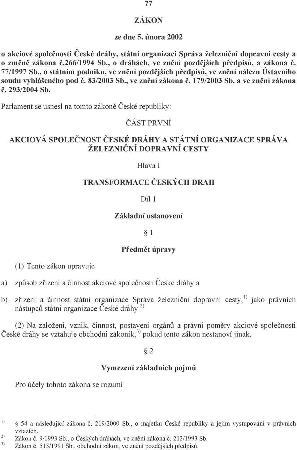 179/2003 Sb. a ve znění zákona č. 293/2004 Sb.