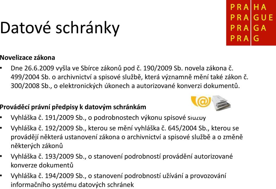 , o podrobnostech výkonu spisové služby Vyhláška č. 192/2009 Sb., kterou se mění vyhláška č. 645/2004 Sb.