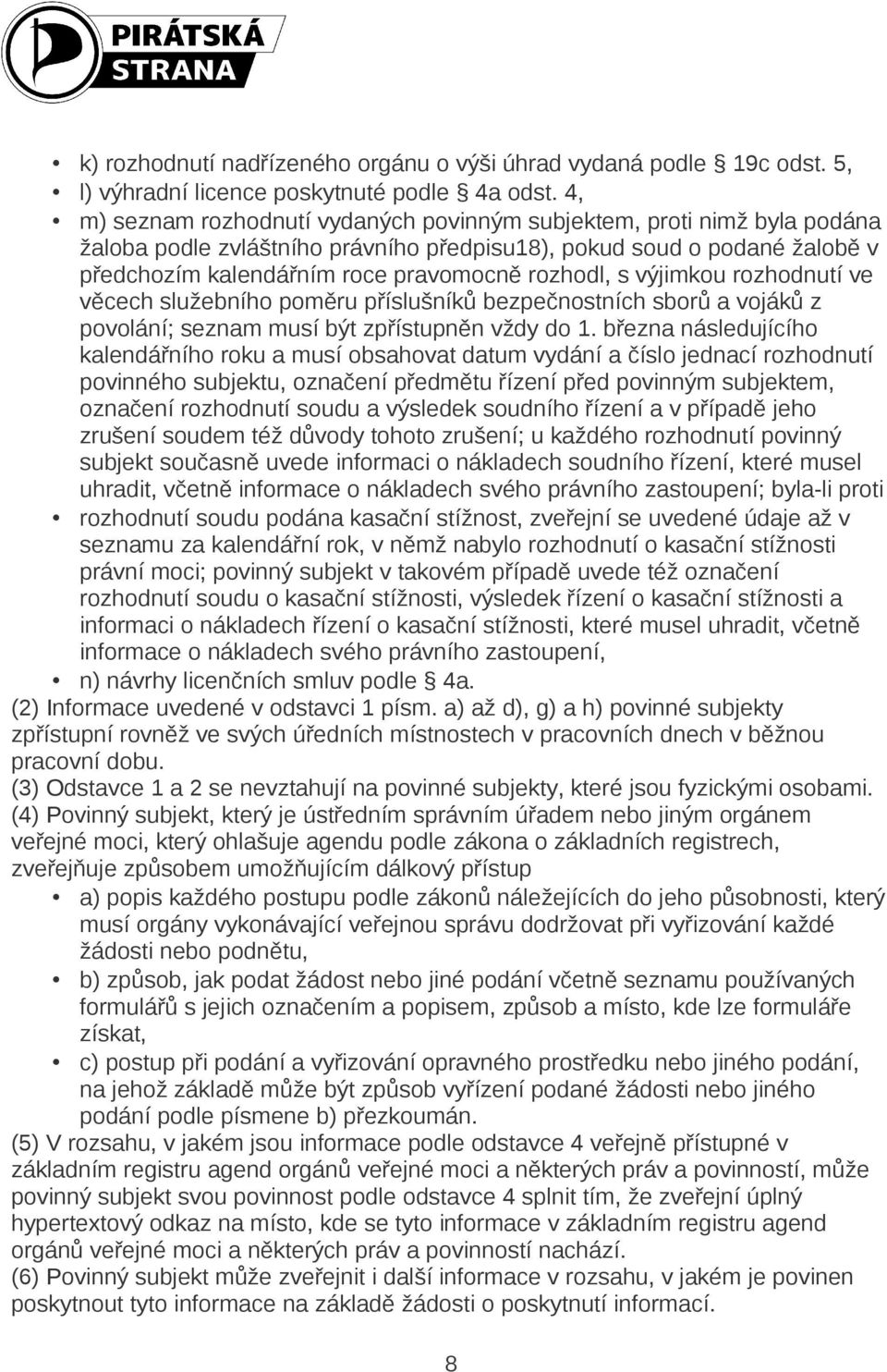 s výjimkou rozhodnutí ve věcech služebního poměru příslušníků bezpečnostních sborů a vojáků z povolání; seznam musí být zpřístupněn vždy do 1.