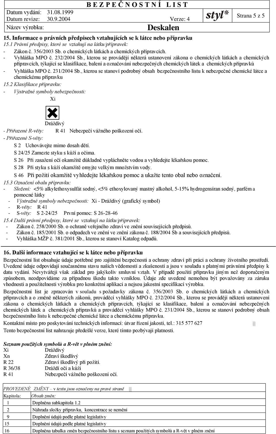 , kterou se provádějí některá ustanovení zákona o chemických látkách a chemických přípravcích, týkající se klasifikace, balení a označování nebezpečných chemických látek a chemických přípravků -