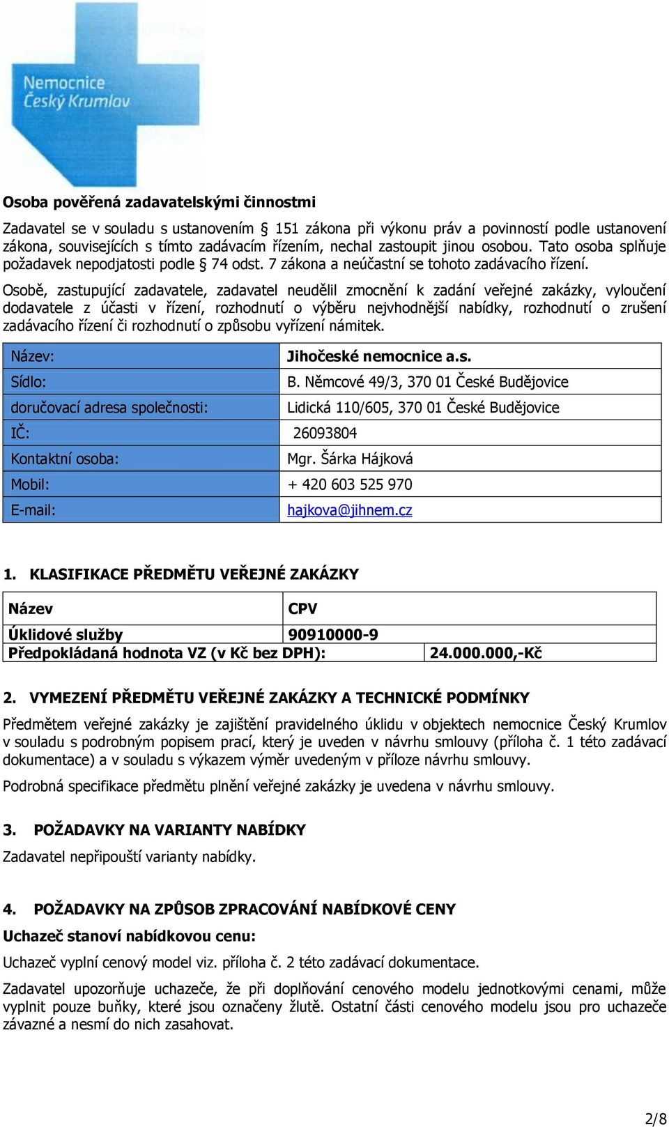 Osobě, zastupující zadavatele, zadavatel neudělil zmocnění k zadání veřejné zakázky, vyloučení dodavatele z účasti v řízení, rozhodnutí o výběru nejvhodnější nabídky, rozhodnutí o zrušení zadávacího