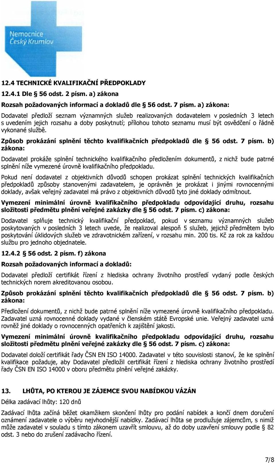 vykonané službě. Způsob prokázání splnění těchto kvalifikačních předpokladů dle 56 odst. 7 písm.