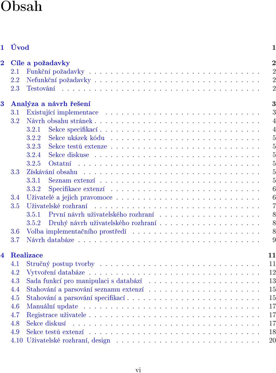 2.3 Sekce test extenze............................ 5 3.2.4 Sekce diskuse............................... 5 3.2.5 Ostatní.................................. 5 3.3 Získávání obsahu................................. 5 3.3.1 Seznam extenzí.