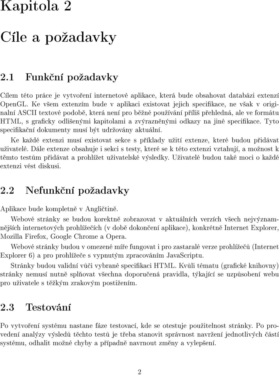 kapitolami a zvýrazn nými odkazy na jiné specikace. Tyto specika ní dokumenty musí být udrºovány aktuální.