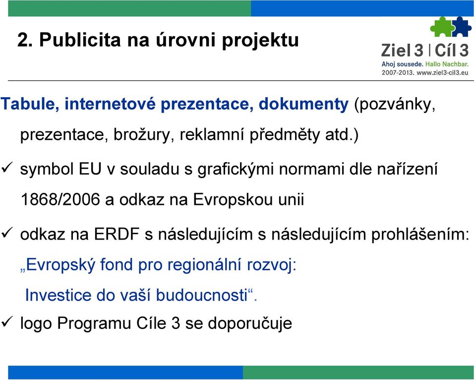 ) symbol EU v souladu s grafickými normami dle nařízení 1868/2006 a odkaz na Evropskou unii