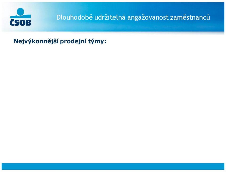 Zapojení více smyslů: prodejní zvon, hudba, tanec, tabule s průběžnými výsledky, okamžité odměny (občerstvení pro tým, ). Hravost a neustálá aktivita, zábava!