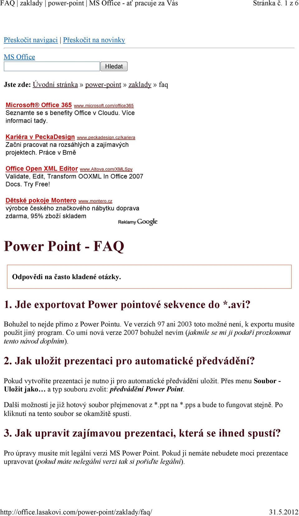 Práce v Brně Office Open XML Editor www.altova.com/xmlspy Validate, Edit, Transform OOXML In Office 2007 Docs. Try Free! Dětské pokoje Montero www.montero.