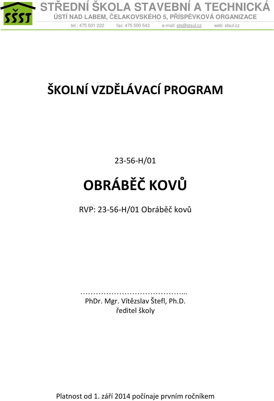 cz ŠKOLNÍ VZDĚLÁVACÍ PROGRAM 23-56-H/01 OBRÁBĚČ KOVŮ RVP: 23-56-H/01