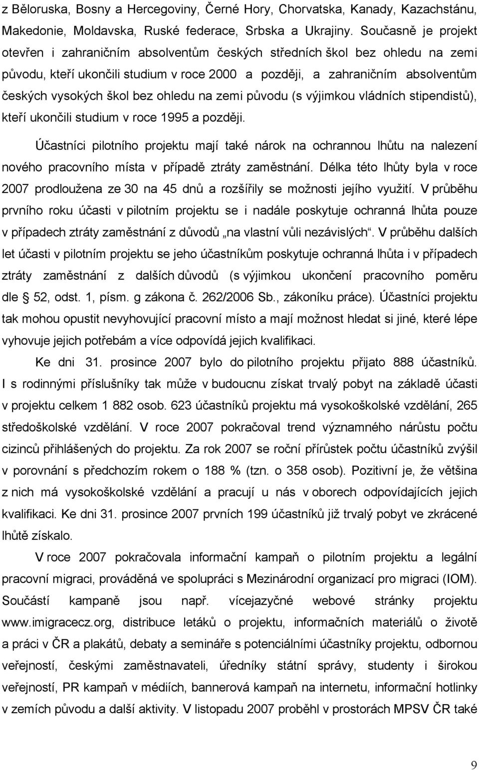 bez ohledu na zemi původu (s výjimkou vládních stipendistů), kteří ukončili studium v roce 1995 a později.