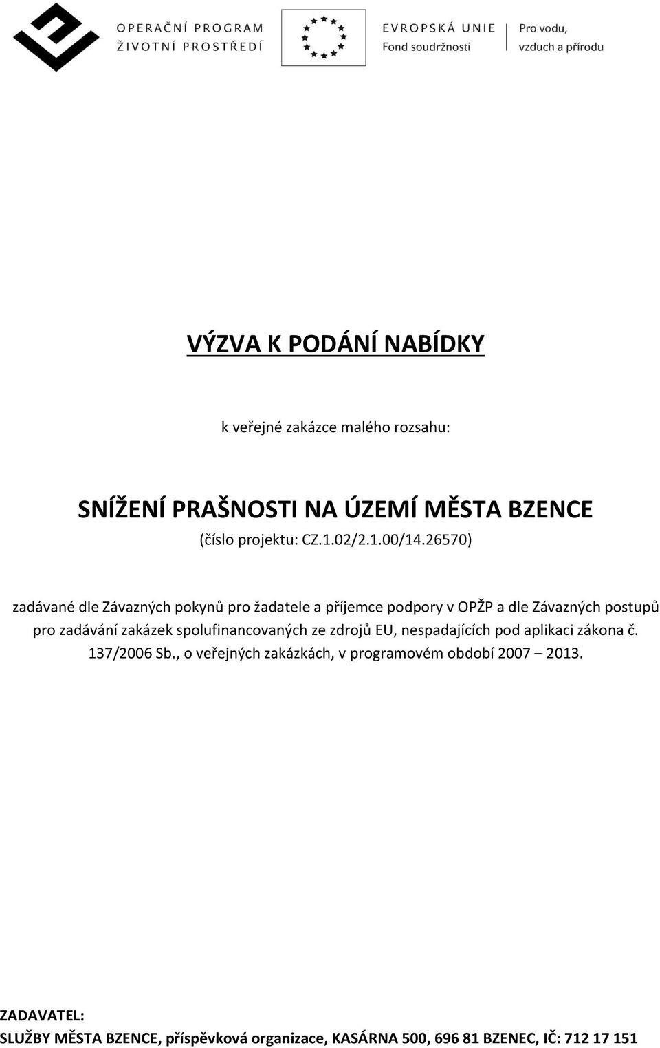 26570) zadávané dle Závazných pokynů pro žadatele a příjemce podpory v OPŽP a dle Závazných postupů pro zadávání zakázek