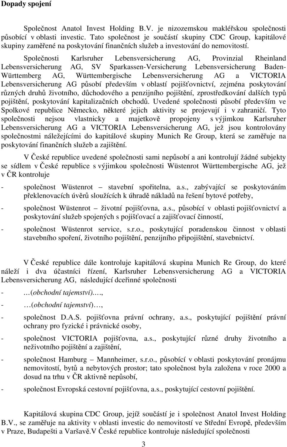 Společnosti Karlsruher Lebensversicherung AG, Provinzial Rheinland Lebensversicherung AG, SV Sparkassen-Versicherung Lebensversicherung Baden- Württemberg AG, Württembergische Lebensversicherung AG a