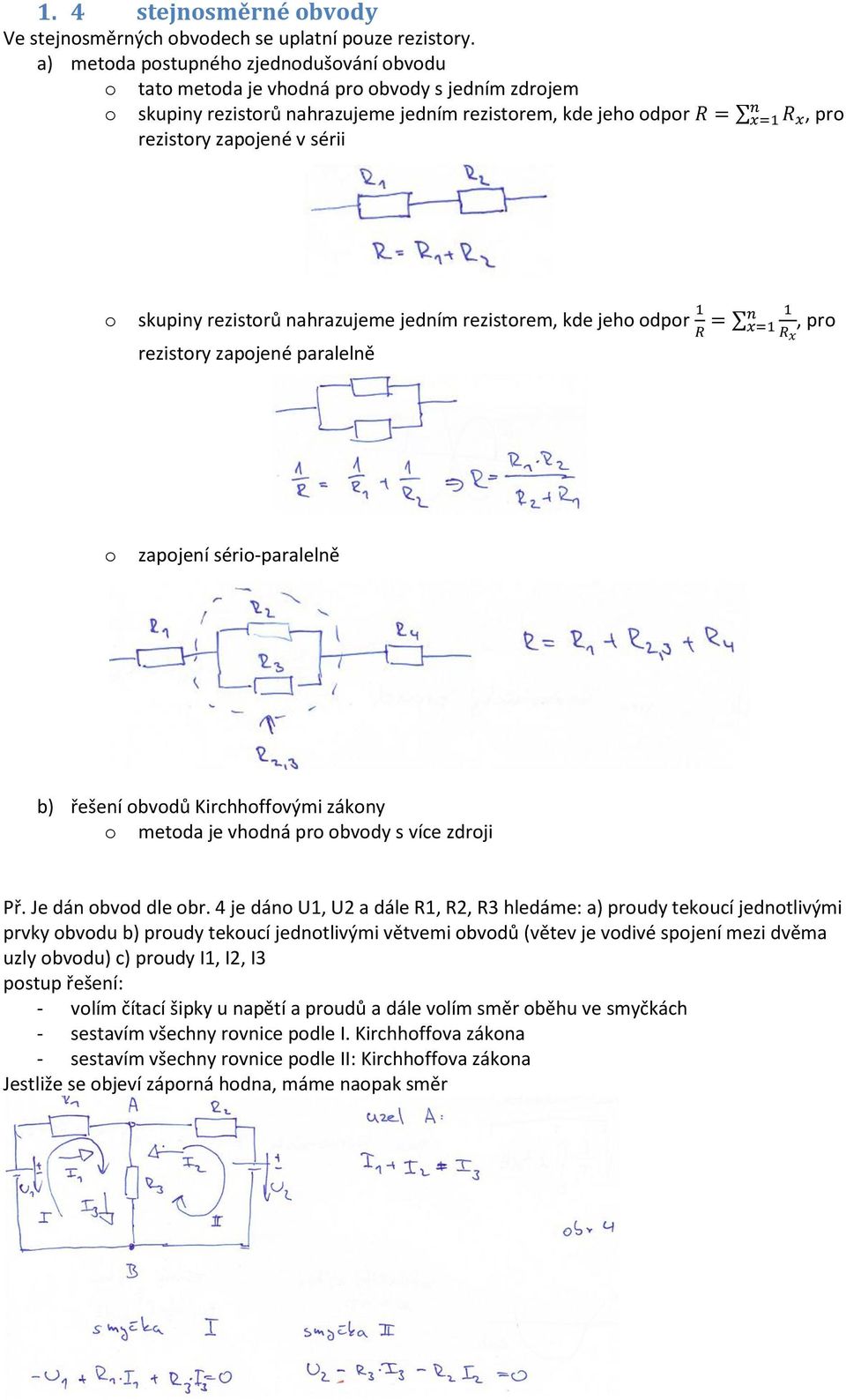 jedním rezistrem, kde jeh dpr, pr rezistry zapjené paralelně zapjení séri-paralelně b) řešení bvdů Kirchhffvými zákny metda je vhdná pr bvdy s více zdrji Př. Je dán bvd dle br.