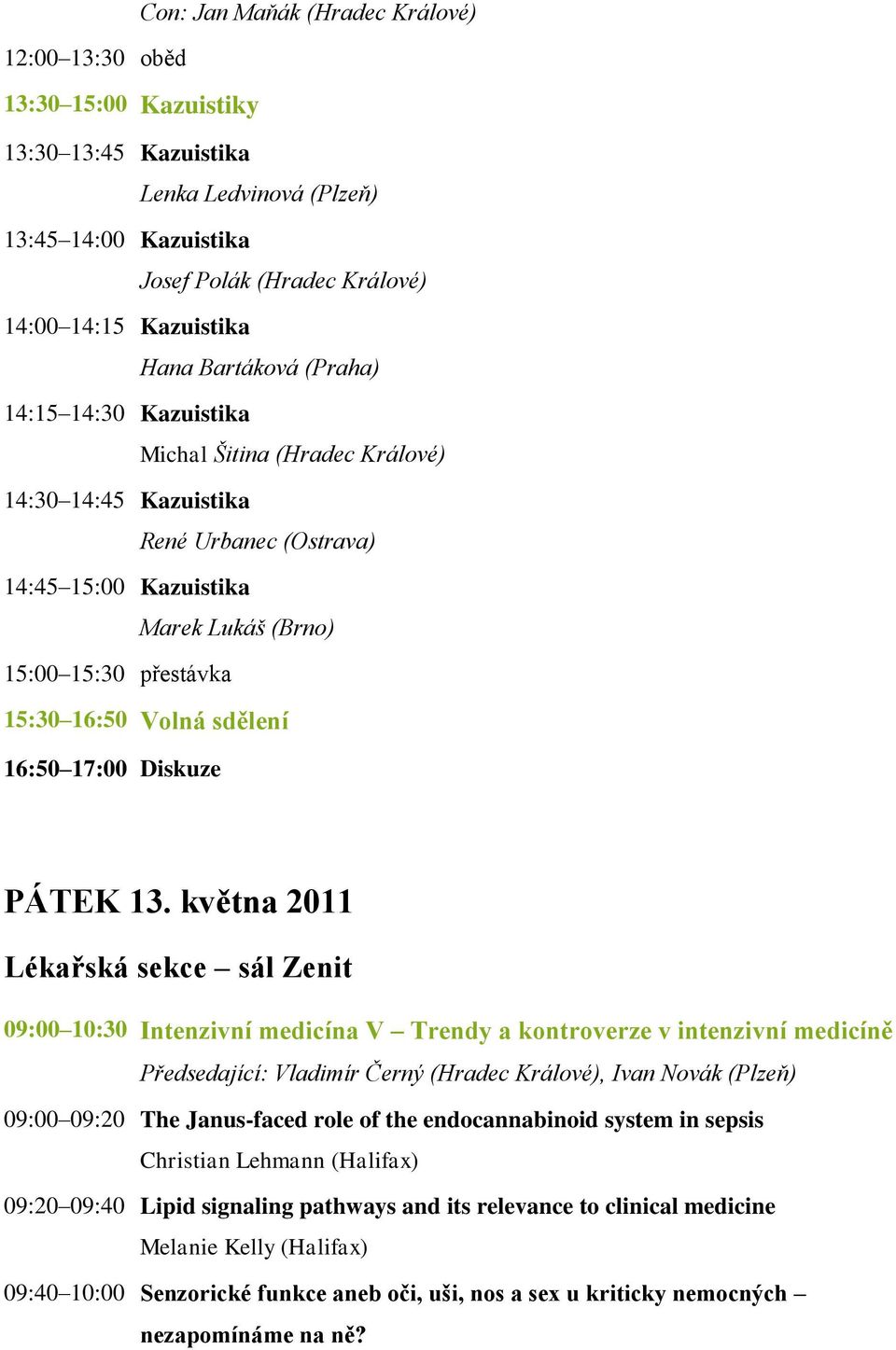 sdělení 16:50 17:00 Diskuze PÁTEK 13.