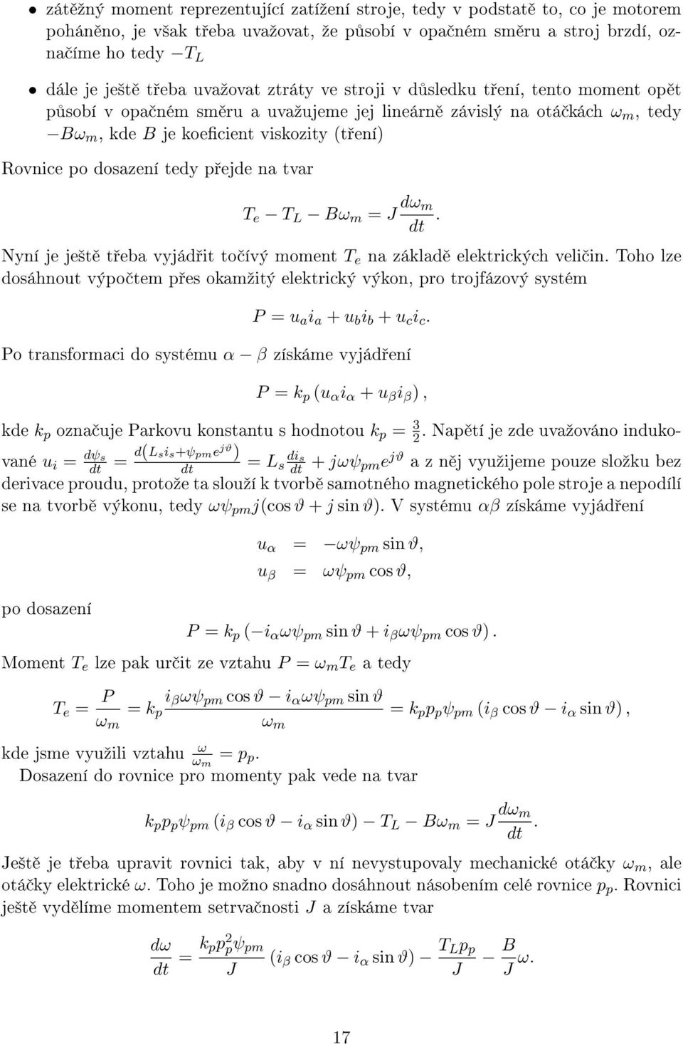 dosazení tedy p ejde na tvar T e T L Bω m = J dω m. Nyní je je²t t eba vyjád it to ívý moment T e na základ elektrických veli in.
