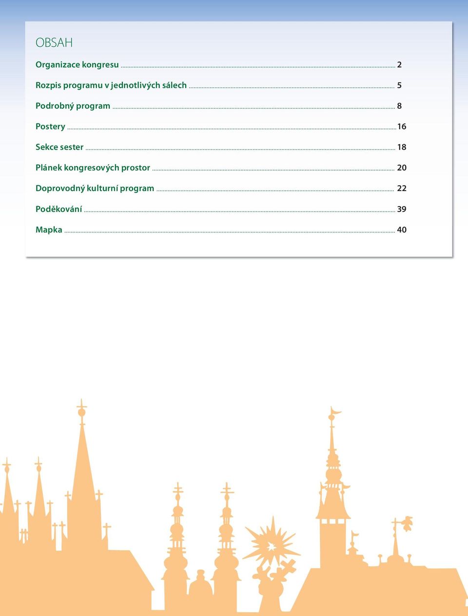 .. 5 Podrobný program... 8 Postery... 16 Sekce sester.