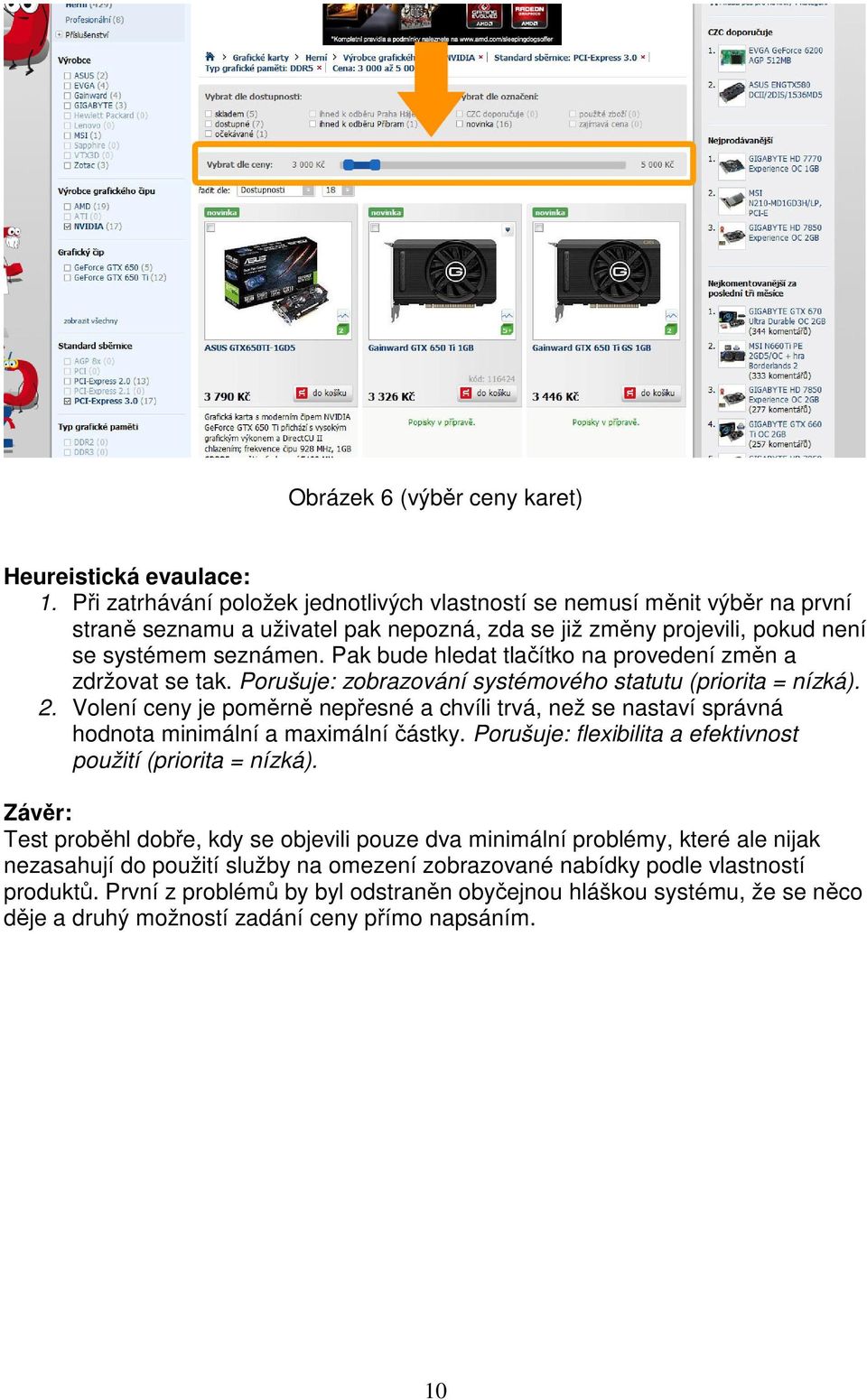 Pak bude hledat tlačítko na provedení změn a zdržovat se tak. Porušuje: zobrazování systémového statutu (priorita = nízká). 2.