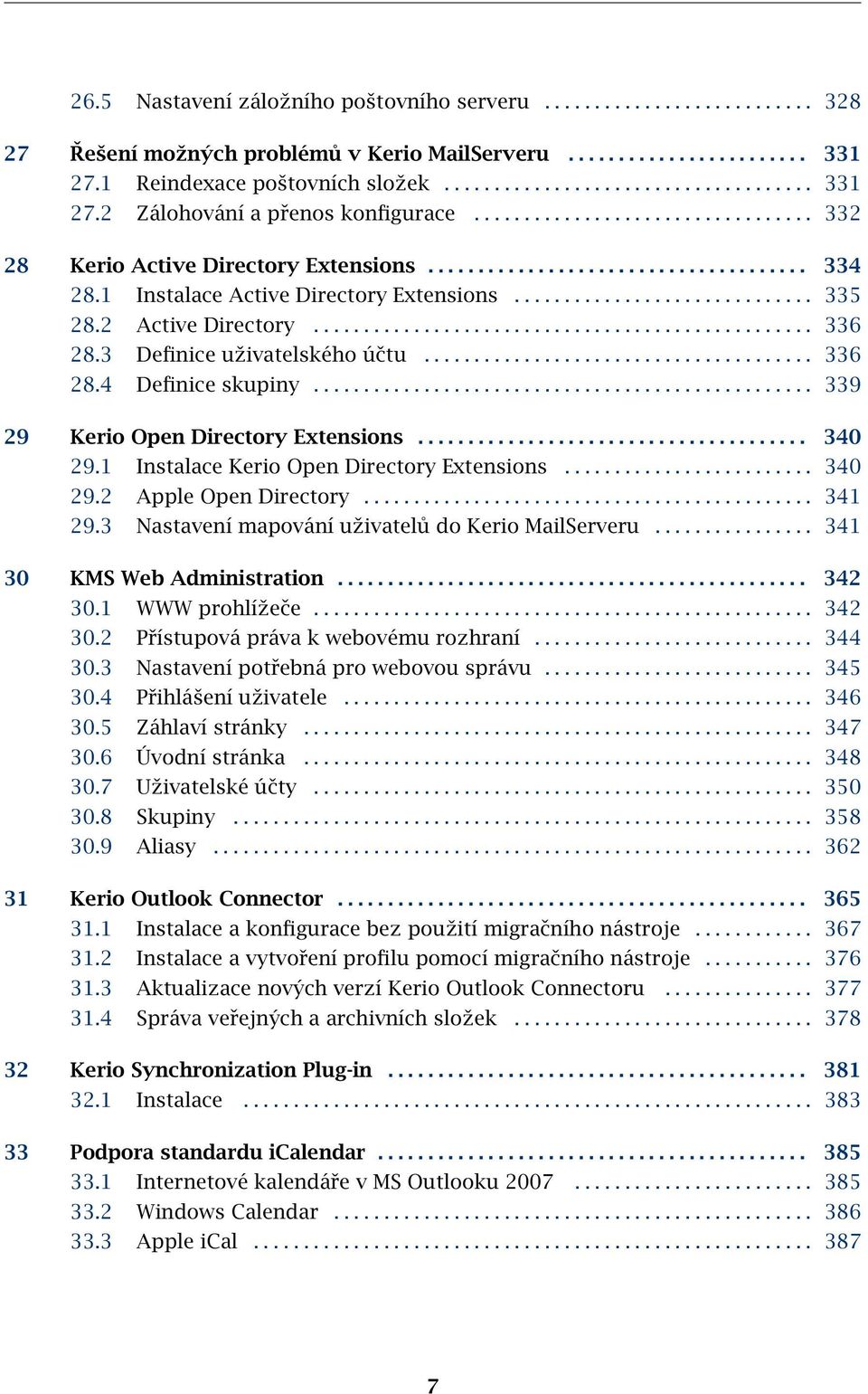 2 Active Directory.................................................. 336 28.3 Definice uživatelského účtu....................................... 336 28.4 Definice skupiny.