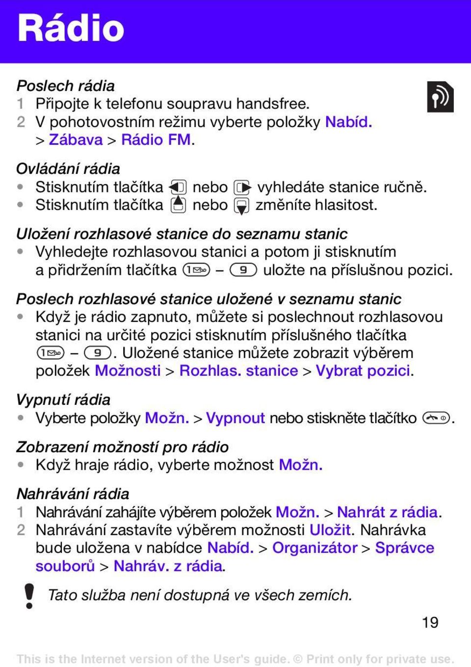 Poslech rozhlasové stanice uložené v seznamu stanic Když je rádio zapnuto, můžete si poslechnout rozhlasovou stanici na určité pozici stisknutím příslušného tlačítka.