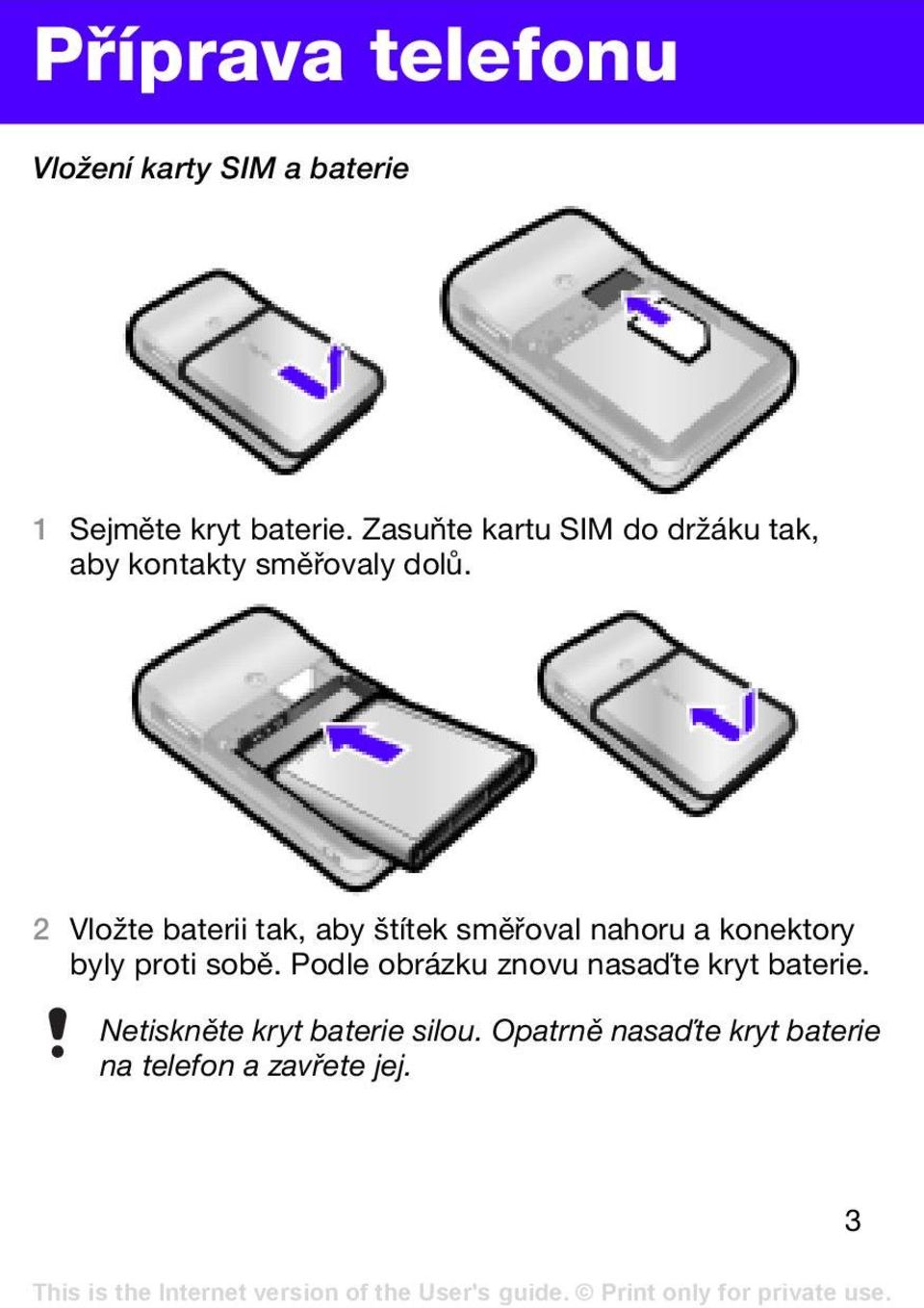 2 Vložte baterii tak, aby štítek směřoval nahoru a konektory byly proti sobě.