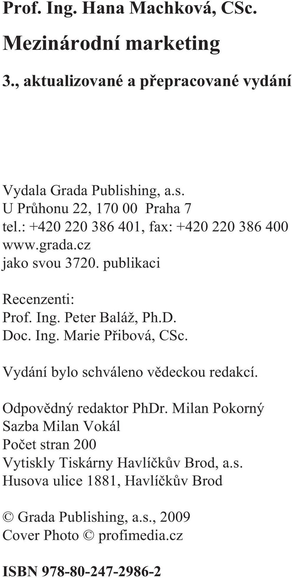Ing. Peter Baláž, Ph.D. Doc. Ing. Marie Pøibová, CSc. Vydání bylo schváleno vìdeckou redakcí. Odpovìdný redaktor PhDr.