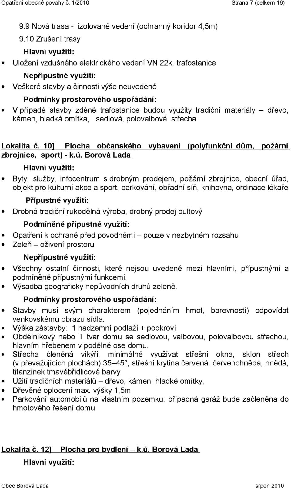 hladká omítka, sedlová, polovalbová střecha Lokalita č. 10] Plocha občanského vybavení (polyfunkční dům, požární zbrojnice, sport) - k.ú.