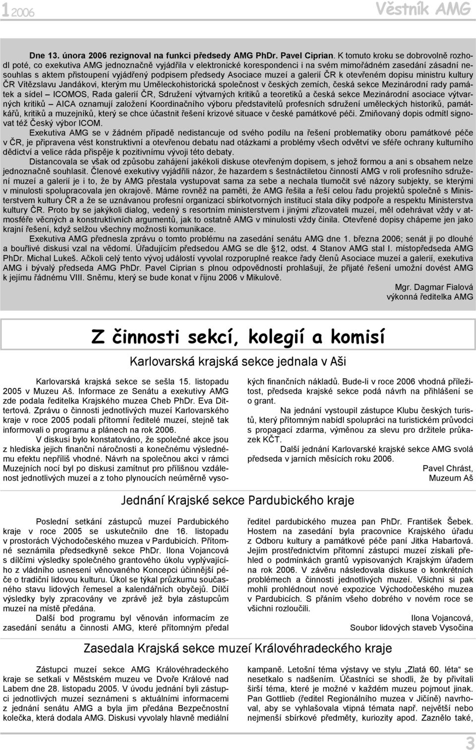 předsedy Asociace muzeí a galerií ČR k otevřeném dopisu ministru kultury ČR Vítězslavu Jandákovi, kterým mu Uměleckohistorická společnost v českých zemích, česká sekce Mezinárodní rady památek a