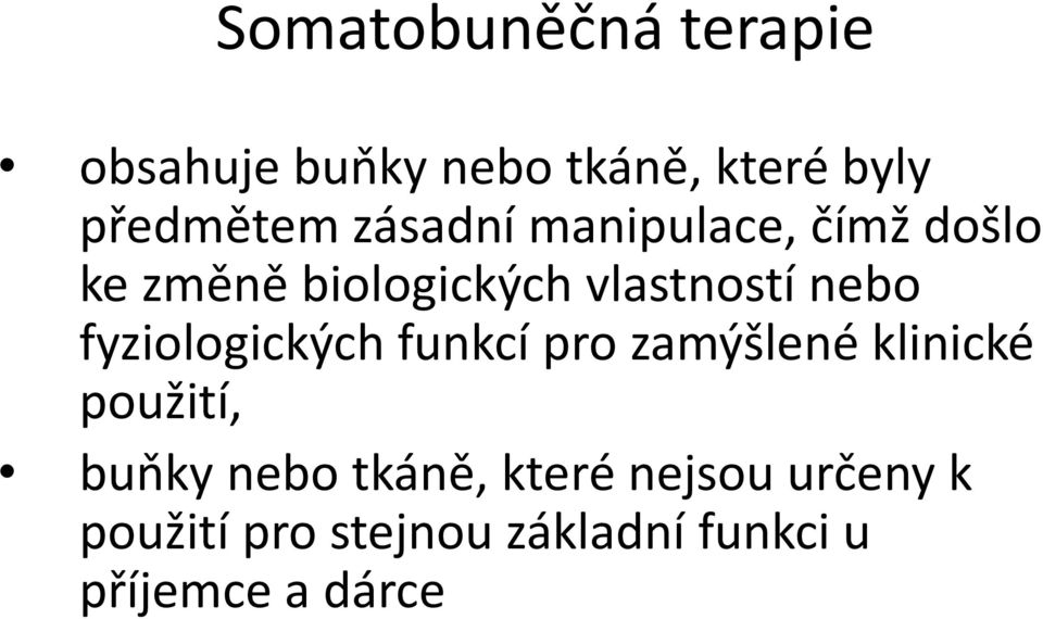 fyziologických funkcí pro zamýšlené klinické použití, buňky nebo tkáně,