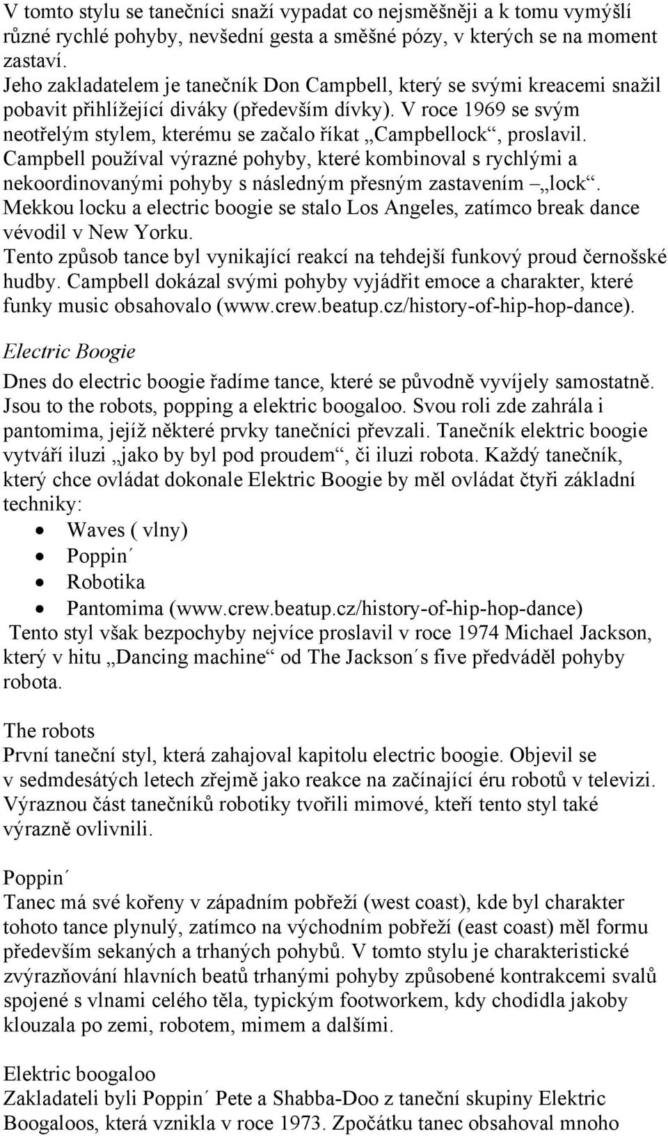 V roce 1969 se svým neotřelým stylem, kterému se začalo říkat Campbellock, proslavil.