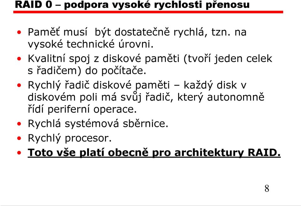 Kvalitní spoj z diskové paměti (tvoří jeden celek s řadičem) do počítače.