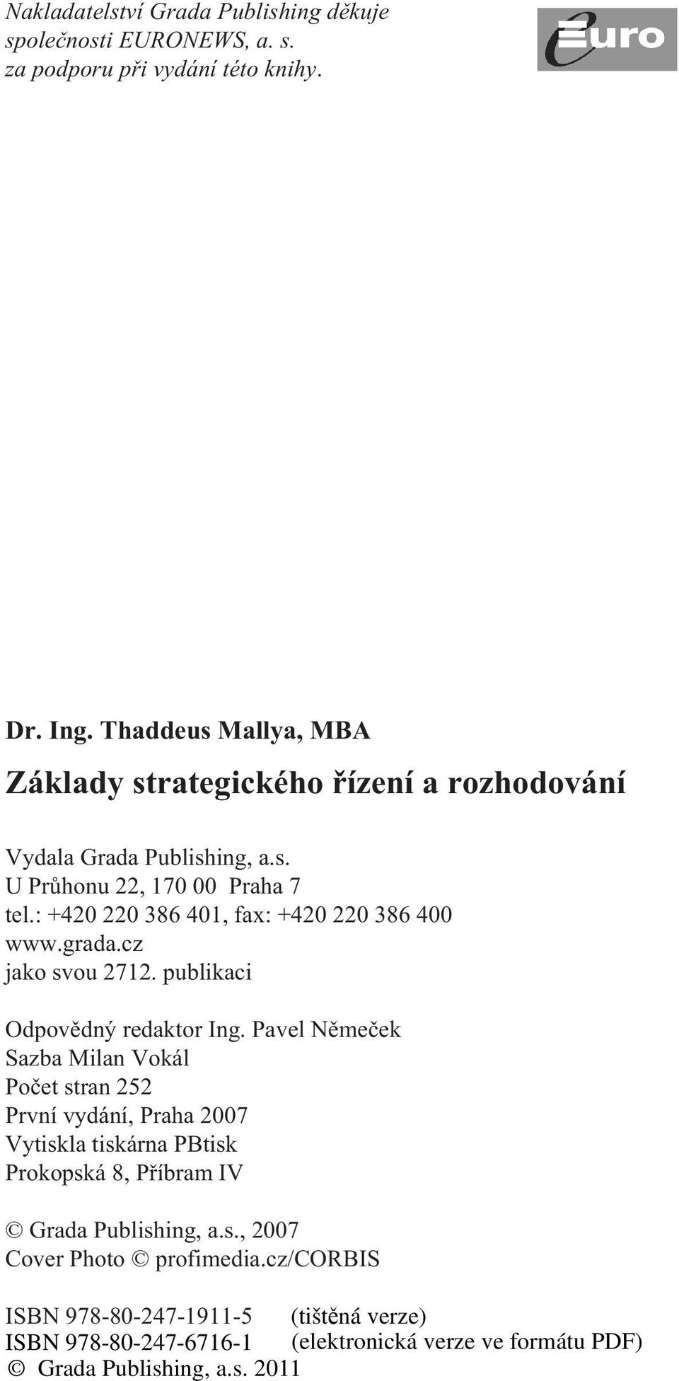 : +420 220 386 401, fax: +420 220 386 400 www.grada.cz jako svou 2712. publikaci Odpovìdný redaktor Ing.