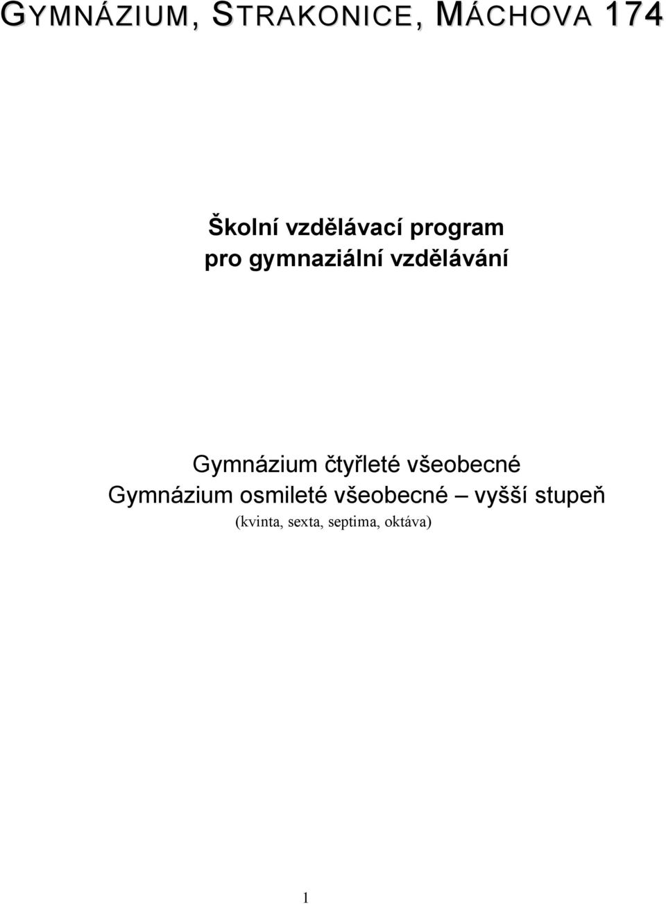 Gymnázium čtyřleté všeobecné Gymnázium osmileté