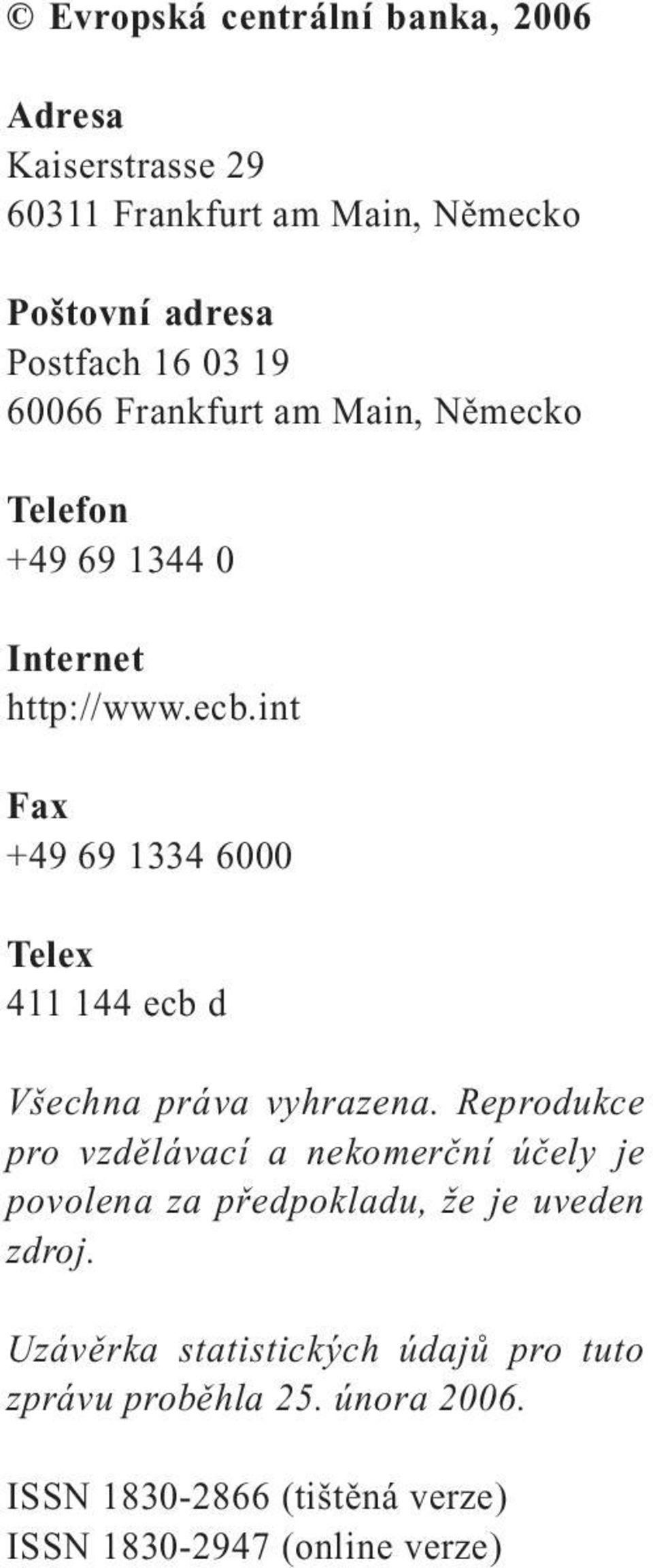 int Fax +49 69 1334 6000 Telex 411 144 ecb d Všechna práva vyhrazena.