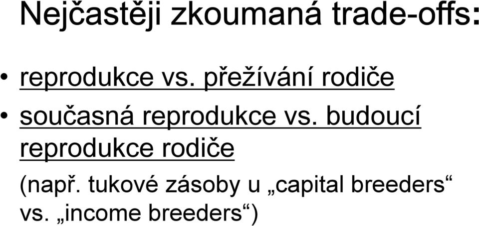 přežívání rodiče současná  budoucí reprodukce