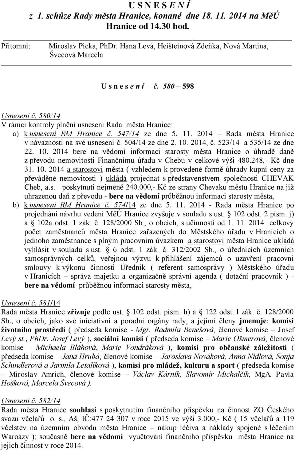 547/14 ze dne 5. 11. 2014 Rada města Hranice v návaznosti na své usnesení č. 504/14 ze dne 2. 10.