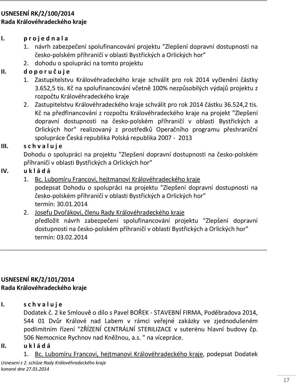 Kč na spolufinancování včetně 100% nezpůsobilých výdajů projektu z rozpočtu Královéhradeckého kraje 2. Zastupitelstvu Královéhradeckého kraje schválit pro rok 2014 částku 36.524,2 tis.