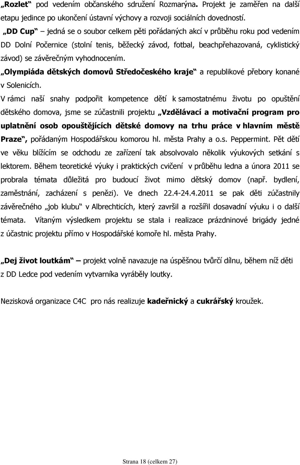 vyhodnocením. Olympiáda dětských domovů Středočeského kraje a republikové přebory konané v Solenicích.