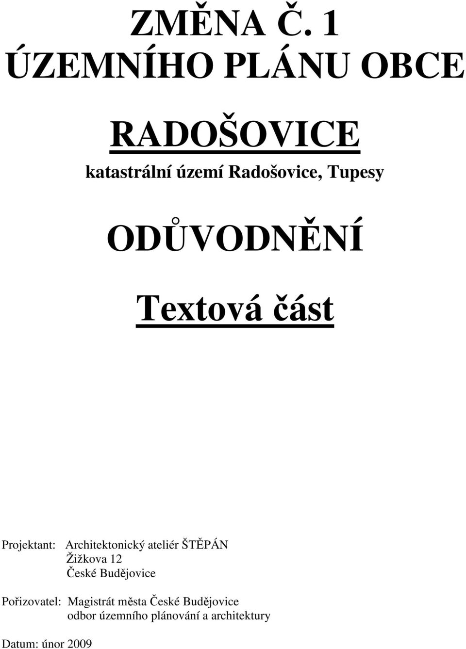 Tupesy ODŮVODNĚNÍ Textová část Projektant: Architektonický ateliér