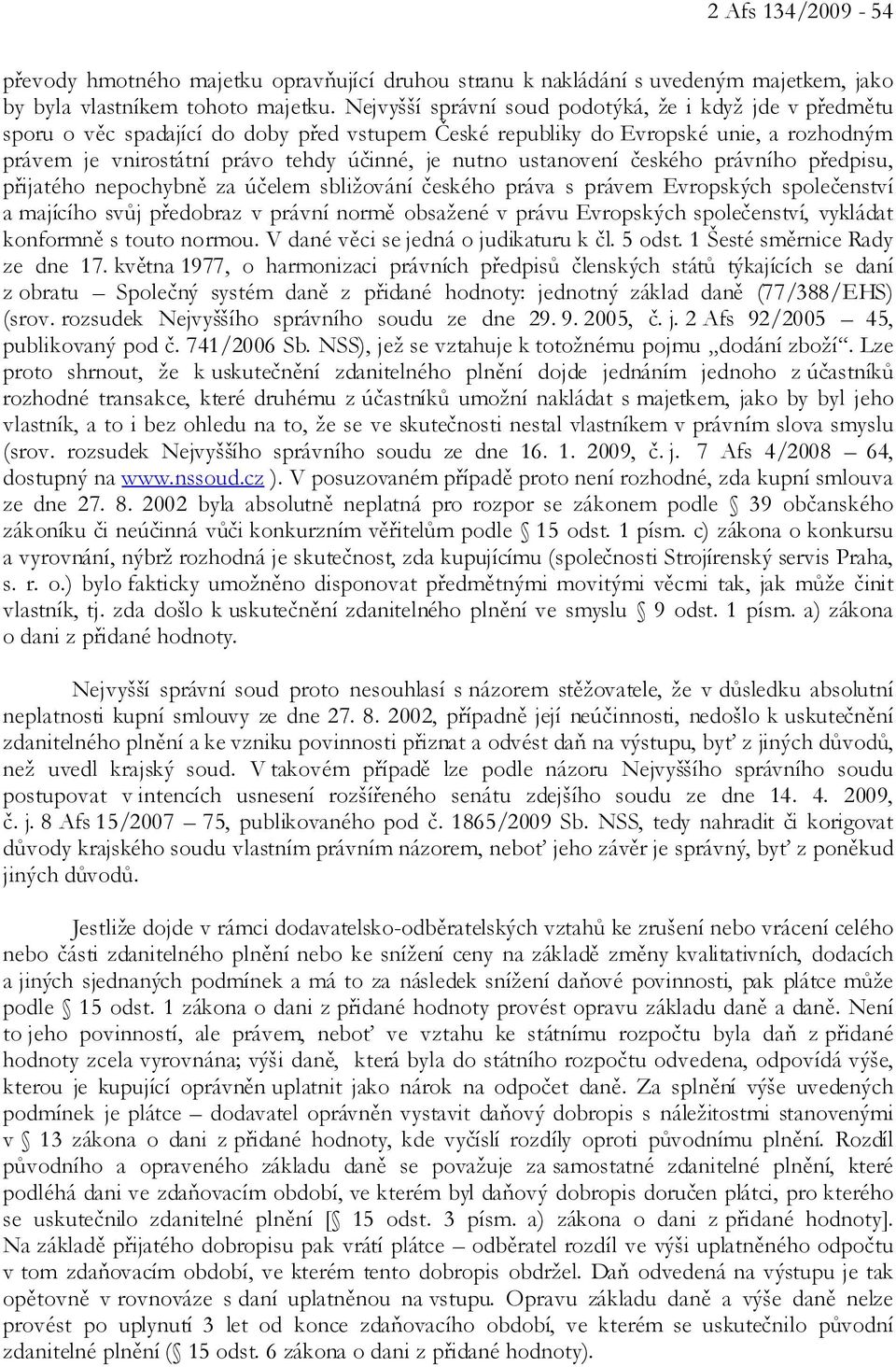 ustanovení českého právního předpisu, přijatého nepochybně za účelem sbližování českého práva s právem Evropských společenství a majícího svůj předobraz v právní normě obsažené v právu Evropských