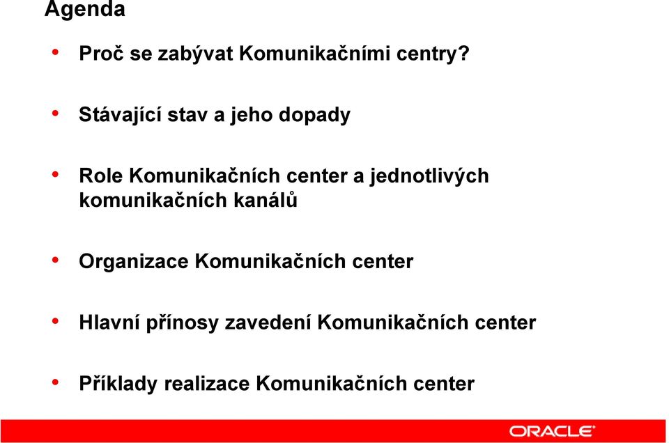 jednotlivých komunikačních kanálů Organizace Komunikačních