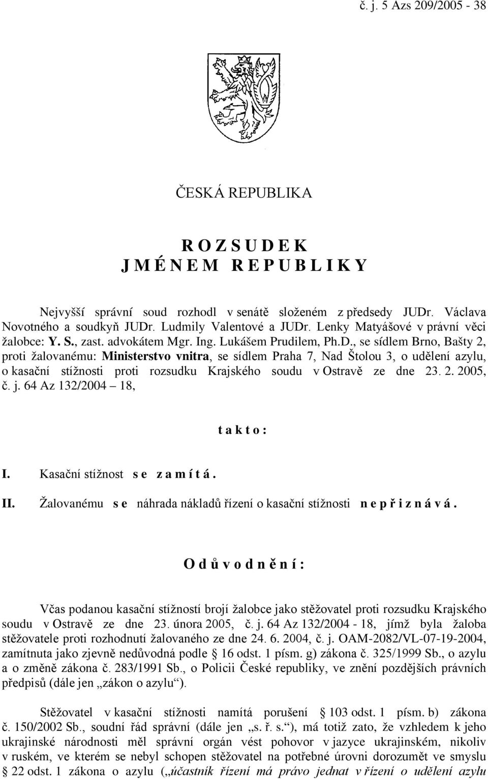 . Lenky Matyášové v právní věci žalobce: Y. S., zast. advokátem Mgr. Ing. Lukášem Prudilem, Ph.D.