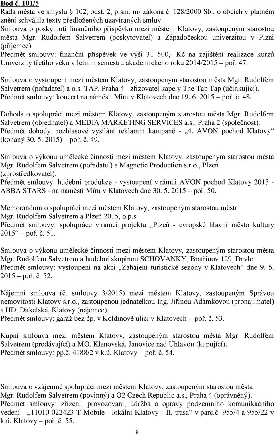 Rudolfem Salvetrem (poskytovatel) a Západočeskou univerzitou v Plzni (příjemce).