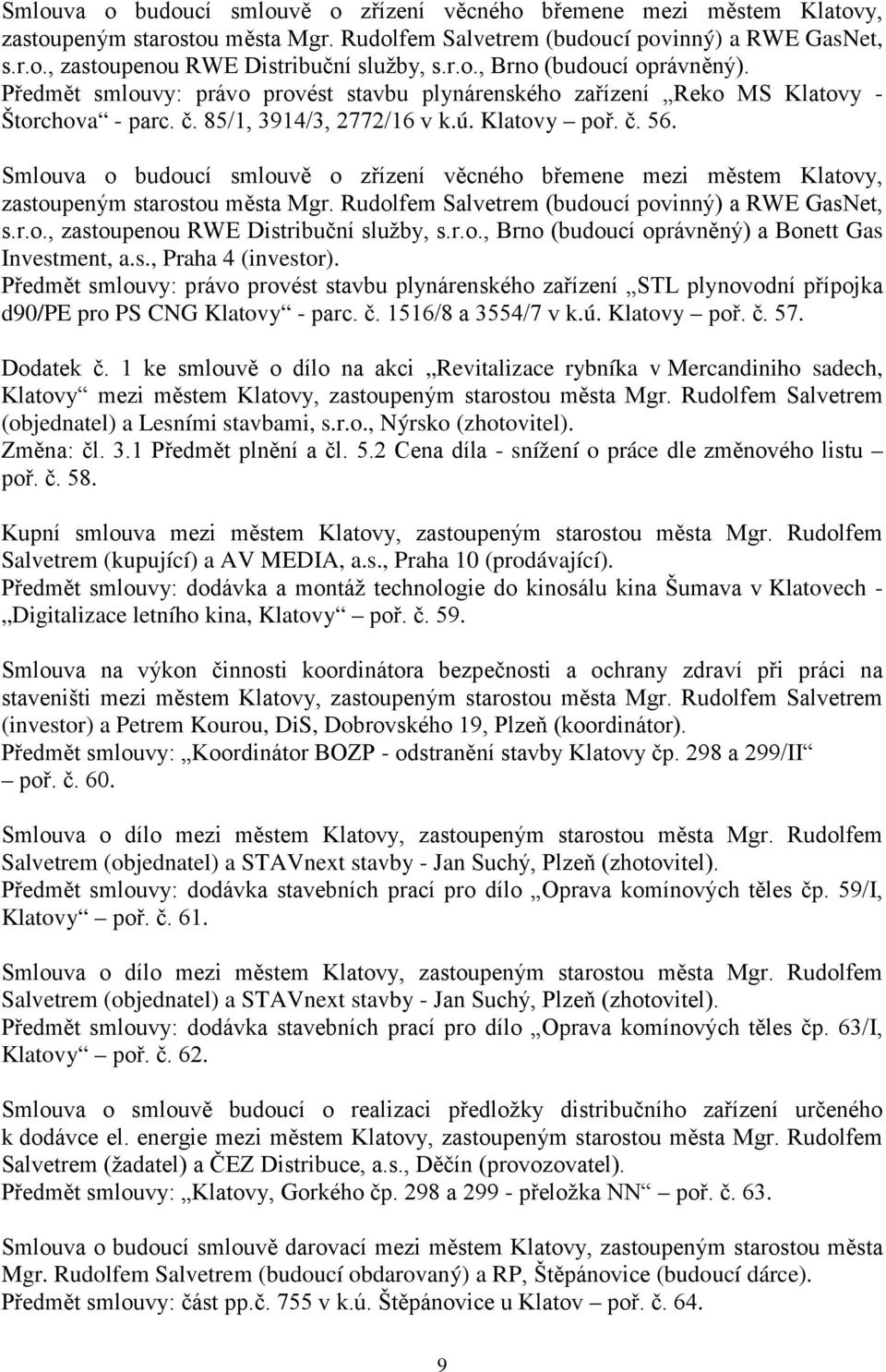 s., Praha 4 (investor). Předmět smlouvy: právo provést stavbu plynárenského zařízení STL plynovodní přípojka d90/pe pro PS CNG Klatovy - parc. č. 1516/8 a 3554/7 v k.ú. Klatovy poř. č. 57. Dodatek č.