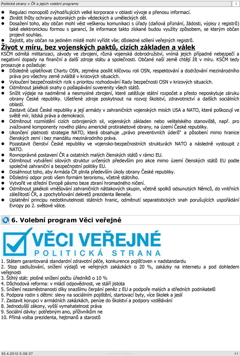 kterým občan projevil souhlas. Zajistit, aby občan na jediném místě mohl vyřídit vše; důsledné sdílení veřejných registrů.